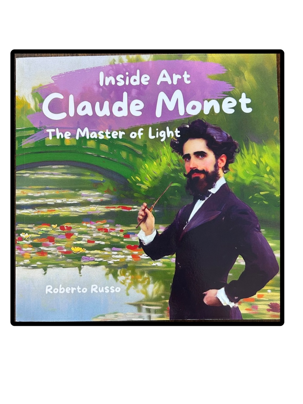 Inside Art Claude Monet The Master of Light by Roberto Russo Softcover